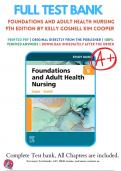 Test Bank for Foundations and Adult Health Nursing 9th Edition Cooper 9780323812061 Chapter 1-58 , All Chapters with Answers and Rationals