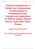 Financial Management of Health Care Organizations An Introduction to Fundamental Tools, Concepts and Applications, 4e William Zelman, Michael McCue, Noah Glick, Marci Thomas (Solution Manual)