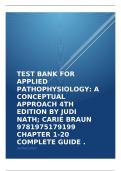TEST BANK FOR APPLIED PATHOPHYSIOLOGY: A CONCEPTUAL APPROACH 4TH EDITION BY JUDI NATH; CARIE BRAUN 9781975179199 CHAPTER 1-20 COMPLETE GUIDE . Verified 2023