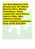 Test Bank Maternal Child Nursing Care, 6th Edition, Shannon Perry, Marilyn Hockenberry, Deitra Lowdermilk, David Wilson, Kathryn Alden, Mary Catherine Cashion Latest Updated Examination Study Guide 2023/2024                         TEST BANK MATERNAL CHIL