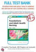 Test Bank For Foundations and Adult Health Nursing 8th Edition By Kim Cooper; Kelly Gosnell ( 2019 - 2020 ) / 9780323484374 / Chapter 1-58 /Complete Questions and Answers A+ 
