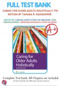 Test Bank For Caring for Older Adults Holistically 7th Edition By Tamara R. Dahlkemper 9780803689923 / Chapter 1-21 / Complete Questions and Answers A+