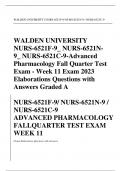 WALDEN UNIVERSITY NURS-6521F-9_ NURS-6521N-9_ NURS-6521C-9-Advanced Pharmacology Fall Quarter Test Exam - Week 11 Exam 2023 Elaborations Questions with Answers Graded A