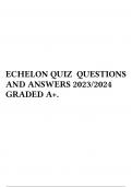 ECHELON QUIZ QUESTIONS AND ANSWERS 2023/2024 GRADED A+.