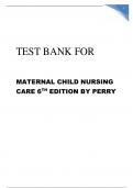 TEST BANK FORMATERNAL CHILD NURSINGCARE 6THEDITION BY PERRY UPDATED 2023 GRADED A+