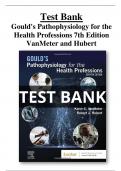 Test Bank For Gould's Pathophysiology for the Health Professions 7th Edition VanMeter and Hubert All Chapters (1-28) | A+ ULTIMATE GUIDE 2022