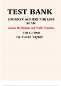 TEST BANKFOR JOURNEY ACROSS THE LIFE SPAN: Human Development and Health Promotion 6TH EDITION By Polan Taylor, All Chapters Covered