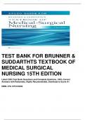 TEST BANK FOR BRUNNER &  SUDDARTHTS TEXTBOOK OF  MEDICAL SURGICAL  NURSING 15TH EDITION Latest 2023 Test Bank Questions and Complete Solutions, 100% Correct  Answers with Rationales, Highly Recommended, Download to Score A+