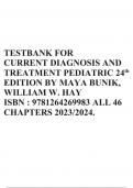 TESTBANK FOR CURRENT DIAGNOSIS AND TREATMENT PEDIATRIC 24th EDITION BY MAYA BUNIK, WILLIAM W. HAY ISBN : 9781264269983 ALL 46 CHAPTERS 2023/2024.