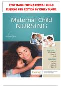 Test bank for MATERNAL CHILD  NURSING 6TH EDITION BY EMILY SLONE