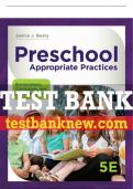 Test Bank For Preschool Appropriate Practices:  Environment, Curriculum, and Development - 5th - 2019 All Chapters - 9781337566216