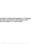 Test Bank - Radiographic Pathology For Technologists 8th Edition Kowalczyk Complete Questions and Answers |Chapter 1-12 Latest Version.