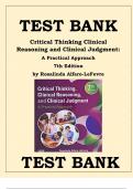 CRITICAL THINKING CLINICAL REASONING AND CLINICAL JUDGMENT 7TH EDITION- A PRACTICAL APPROACH TEST BANK BY ROSALINDA ALFARO-LEFEVRE Latest Verified Review 2023 Practice Questions and Answers for Exam Preparation, 100% Correct with Explanations, Highly Reco