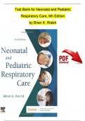 TEST BANK - Neonatal and Pediatric Respiratory Care, 6th Edition by Brian K. Walsh, All Chapters 1 - 42, Complete Newest Version
