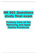 NR 601 Questions study final exam   Primary Care of the Maturing and Aged Family Practicum