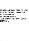 TESTBANK FOR ETHICS AND LAW IN DENTAL HYGIENE 3 rd EDITION BY BEEMSTERBOER ALL CHAPTERS INCLUDED 2023/2024.