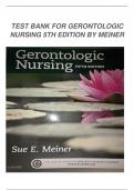 Test Bank for Gerontologic Nursing, 5th & 6th  Edition by Sue E. Meiner Jennifer J. Yeager