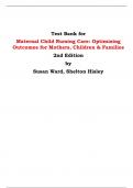 Test Bank for Maternal Child Nursing Care: Optimizing Outcomes for Mothers, Children & Families 2nd Edition by Susan Ward, Shelton Hisley 