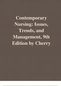 complete test bank Contemporary Nursing Issues, Trends, and Management, 9th Edition by Cherry 