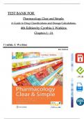 Pharmacology Clear and Simple: A Guide to Drug Classifications and Dosage Calculations 4th Edition TEST BANK by Cynthia J. Watkins, All Chapters 1 - 21, Verified Newest Version
