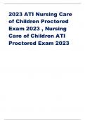 2023 ATI Nursing Care of Children Proctored Exam 2023 , Nursing Care of Children ATI Proctored Exam 2023