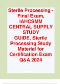 Sterile Processing - Final Exam, IAHCSMM CENTRAL SUPPLY STUDY GUIDE, Sterile Processing Study Material for Certification Exam Q&A 2024