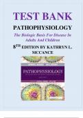 TEST BANK FOR: MCCANCE: PATHOPHYSIOLOGY THE BIOLOGIC BASIS FOR DISEASE IN ADULTS AND CHILDREN 8TH EDITION BY Kathryn L McCance, Sue E Huether Test bank Questions and Complete Solutions to All Chapters Understanding Pathophysiology