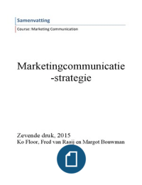 Samenvatting Marketingcommunicatiestrategie, 7e druk 2015, Ko Floor, Fred Van Raaij