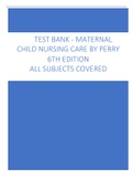 TEST BANK - Maternal Child Nursing Care, 6th Edition, Shannon Perry,Marilyn Hockenberry, Deitra Lowdermilk, David Wilson, Kathryn Alden, Mary Catherine Cashion  ALL Chapters COVERED