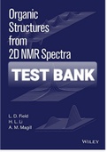 Exam (elaborations) TEST BANK FOR Organic Structures from 2D NMR Spectra By L. D. Field, H. L. Li and A. M. Magill (Instructors Guide and Solutions Manual) 