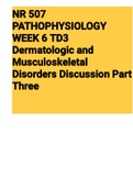 NR 507 PATHOPHYSIOLOGY WEEK 6 TD3 Dermatologic and Musculoskeletal Disorders Discussion Part Three (NR507) 