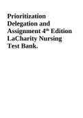 Prioritization Delegation and Assignment 4th Edition LaCharity Nursing Test Bank.