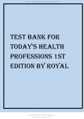 TEST BANK FOR TODAY’S HEALTH PROFESSIONS 1ST EDITION BY ROYAL 2022 UPDATE.
