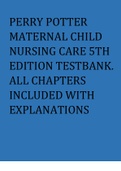 PERRY POTTER MATERNAL CHILD NURSING CARE 5TH EDITION TESTBANK. ALL CHAPTERS INCLUDED WITH EXPLANATIONS