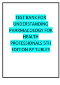TEST BANK FOR UNDERSTANDING PHARMACOLOGY FOR HEALTH PROFESSIONALS 5TH EDITION BY TURLEY