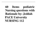 60 Items pediatric Nursing questions with Rationale by: Jeddah PACE University NURSING 112