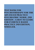 TEST BANK FOR PSYCHOTHERAPY FOR THE ADVANCED PRACTICE PSYCHIATRIC NURSE, 2ND EDITION : A HOT-TO GUIDE FOR EVIDENCE BASED PRACTICE 2ND EDITION, WHEELER. 