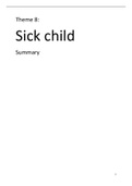 Theme 8: Sick Child. A complete summary of all exam material!
