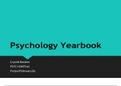PSYC-110N Week 8 Final Project: Psychology Yearbook (GRADED A) PSYCHOLOGY YEARBOOK Introduc tion • I've mastered the fundamentals of psychology during the last eight weeks. I know a lot more about behavior and mental illnesses now than I did before thi