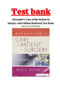 Alexander’s Care of the Patient in Surgery 16th Edition Jane C. Rothrock Test Bank ISBN: 978-0275971083 |1- 30 Chapter |Complete Guide A+