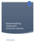 Samenvatting van alle hoorcolleges, werkcolleges en zelfstudies van het onderdeel Fysische Chemie van de cursus Moleculen (BMW10505)