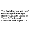 Test Bank Ebersole and Hess’ Gerontological Nursing and Healthy Aging 5th Edition by Theris A. Touhy, and Kathleen F Jet Chapter 1-28.