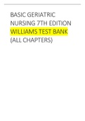 BASIC GERIATRIC NURSING 7TH EDITION WILLIAMS TEST BANK (ALL CHAPTERS)