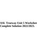 ASL Trueway Unit 5 Worksheet Complete Solution 2022/2023.
