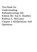 Test Bank for Understanding Pathophysiology 6th Edition By: Sue E. Huether; Kathryn L. McCance Chapter 1-42|Questions And Questions