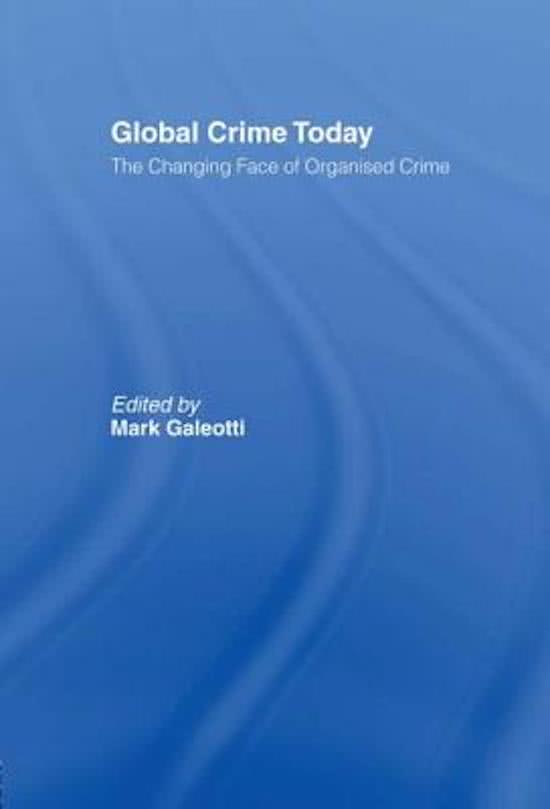 Samenvatting/Summary Global Crime Today - The changing face of organised crime by Mark Galeotti