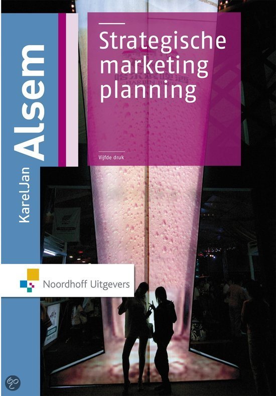 Samenvatting Strategische Marketing E1 (alle afbeeldingen, figuren en tabellen zijn aanwezig!)