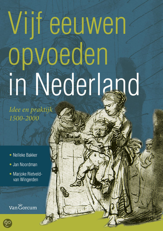 Samenvatting vijf eeuwen opvoeden in Nederland