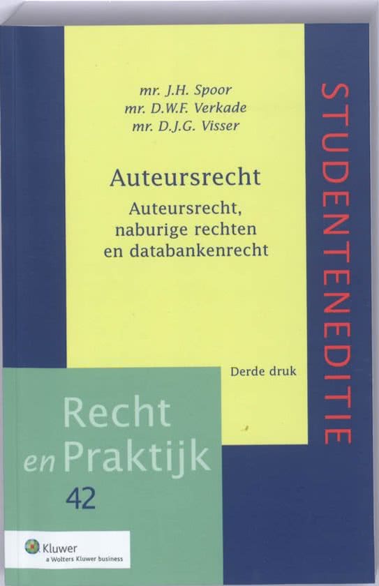 Samenvatting van hst 1 t/m 7 van het boek 'Auteursrecht' van Spoor, Verkade, Visser 