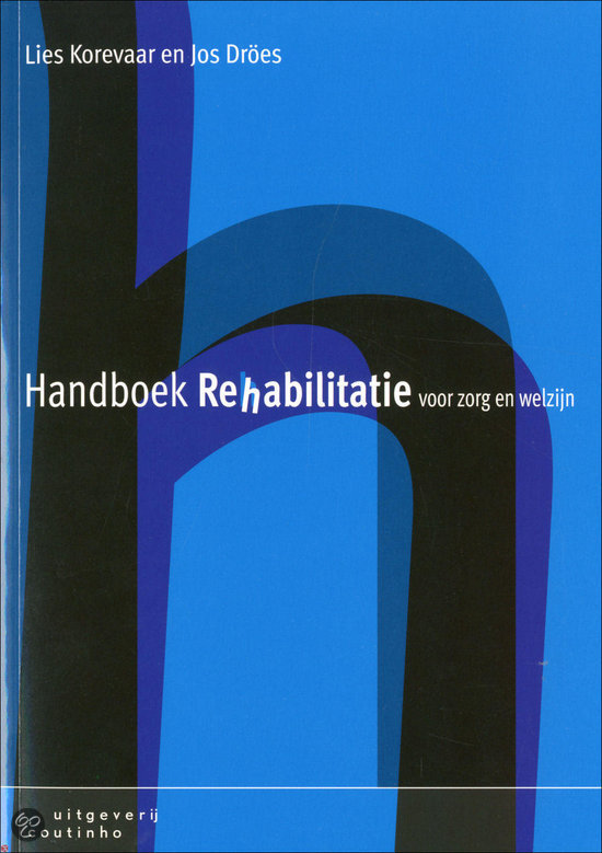 Samenvatting enkele hoofdstukken "handboek rehabilitatie voor zorg en welzijn"